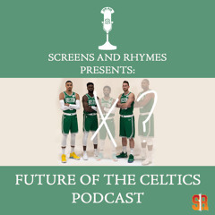 Screens And Rhymes Presents: Future of the Celtics Podcast (6.21.19)