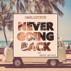 OmgLoSteve - Never Going Back ft. Addie Nicole [HQ Free Download in Description]