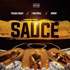 Sauce ft ADXM , Fergie Baby Prod. By (BlackMayo)