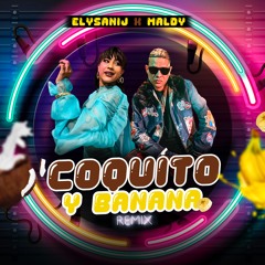 Elysanij feat. Maldy - Coquito y Banana (Remix)