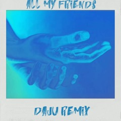 Madeon - All My Friends (Daju Remix)