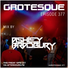 Ashley Bradbury Grotesque Radio Guestmix Episode #377