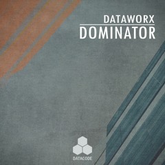 Dataworx - Dominator (Original Mix)