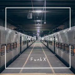 FunkX - I Will Be Back
