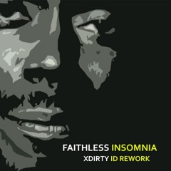 Faithless - INSOMNIA (XDirTY ID Rework)