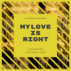 My Love Is Right (Extended Stéphane Ashe remix)