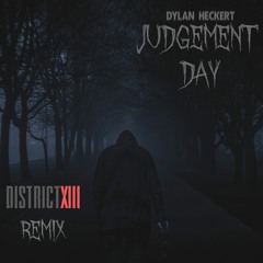 Dylan Heckert - Judgment day (District 13 Remix)