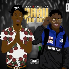 Izay & Lil TJay - Pray For Me (Clean version)