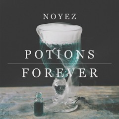 Potions Forever(NOYEZ Mashup)