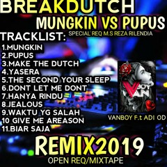 BREAKDUTCH REMIX MUNGKIN VS PUPUS 2019 -[VANBOY F.t DJ ADI OD]  MIXTAPE [REQ REJA RILENDIA].mp3