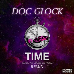 Audigy & Lucas Larvenz - Time (Doc Glock Remix)