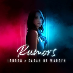 Rumors - Laudr8 x Sarah de Warren