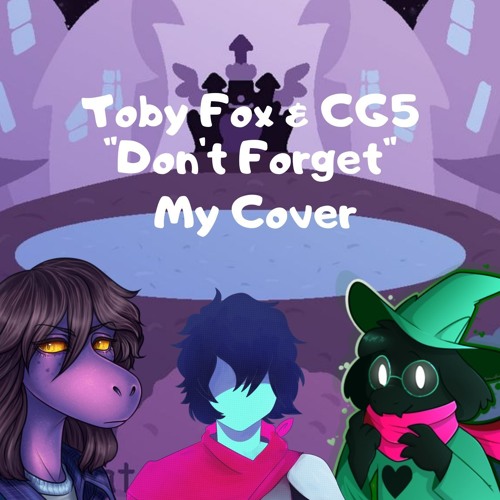My Cover Of "Don't Forget" By Toby Fox & CG5
