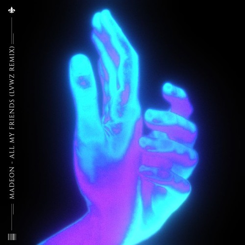 MADEON - ALL MY FRIENDS [LVWZ REMIX]