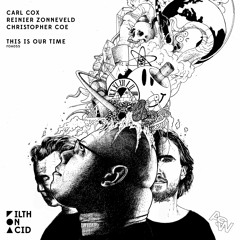 Premiere: Carl Cox, Reinier Zonneveld & Christopher Coe 'This Is Our Time' (Awesome Mix)