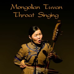 Mongolian-Tuvan Throat Singing
