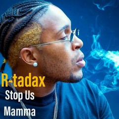 R-tadax - Stop Us Mama #mothersday