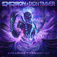 Excision & Dion Timmer - Breaking Through