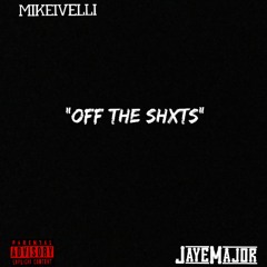 Mikeivelli X JayeMajor "Off The Shxts" (Prod.TylianMTB)