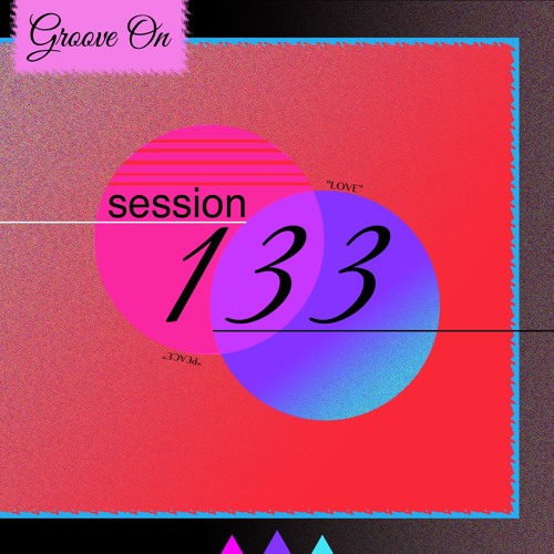 Groove On: Session 133