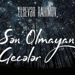 Elsevər Rahimov - Sən Olmayan Gecələr