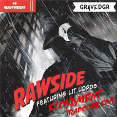 GRAVEDGR - Rawside (Feat. Lit Lords) [FLOYDMENT TRAPCORE EDIT]
