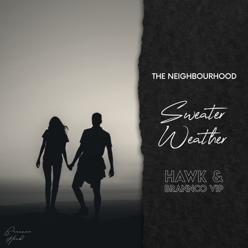 Neighbourhood -  Sweater Weather (Hawk, Brannco VIP Mix)