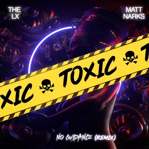 Matt Narks X The LX - Toxic (No Guidance Remix)