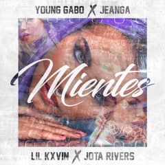 Mientes - Young Gabo x JeanGA x Lil Kxvin x Jota Rivers