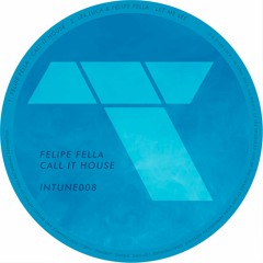 Felipe Fella - Call It House [In Tune]