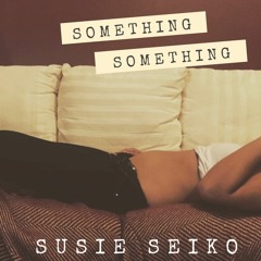 Susie Seiko- Something Something (Unmastered)