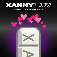 DAYNE OTB x 888ROCKETT - XANNY LUV