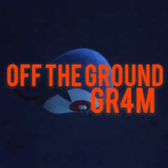 Off The Ground - Gr4m