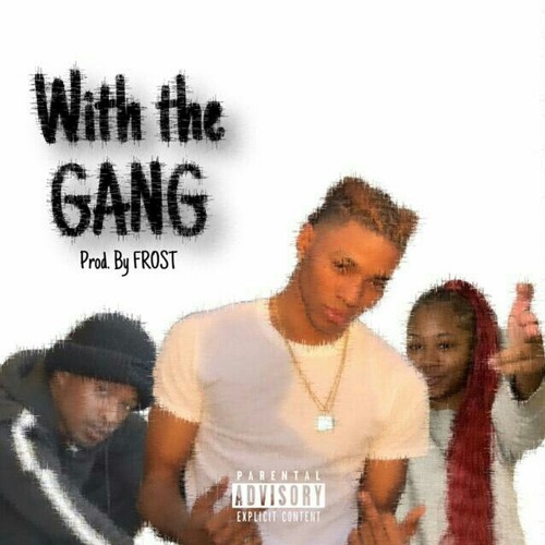 Guccifrm600 - With The Gang (ft. LadyJay x ThaWoodsta)