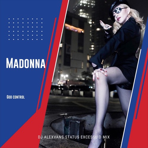 Madonna - God Control (Dj AlexVanS Status Excessu D Mix)