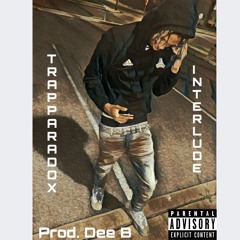 Trap Paradox Interlude [Prod. Dee B ]