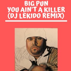 Big Pun - You Ain't A Killer (DJ LeKido Mix)