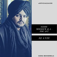 Sidhu Moosewala Podcast - Dj A-Vee
