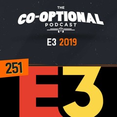 The Co-Optional Podcast Ep. 251 E3 2019 Roundup