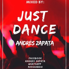 JUST DANCE MIXED BY ANDRES ZAPATA (21/06/19)