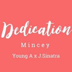 Mincey - Dedication (Featuring Young A x J.Sinatra)