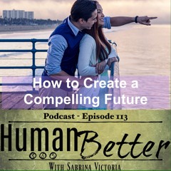 How To Create a Compelling Future