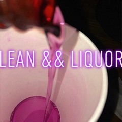 Lean && Liquor