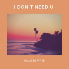 I Don't Need U