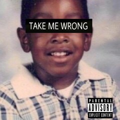 Take Me Wrong