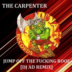 The Carpenter - Jump Off The Fucking Roof (Dj Ad Remix)