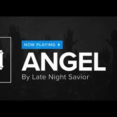 Late Night Savior - Angel