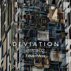 DEVIATION#02 - FeverMax | 1906019