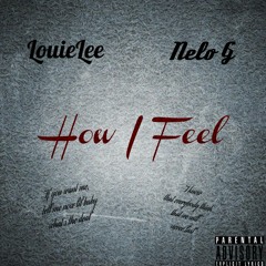 LouieLee & Nelo G - How I Feel