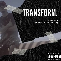 transform. (prod. Guillermo)
